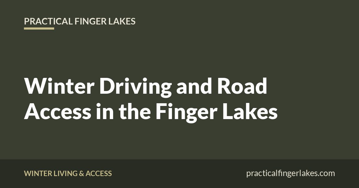Practical Finger Lakes title card: Winter Driving and Road Access in the Finger Lakes